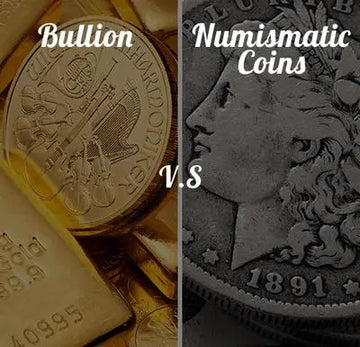 Bullion vs. Numismatics: Understanding the Difference