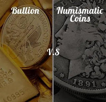 Bullion vs. Numismatics: Understanding the Difference