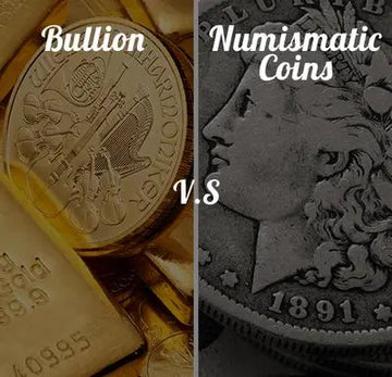 Bullion vs. Numismatics: Understanding the Difference